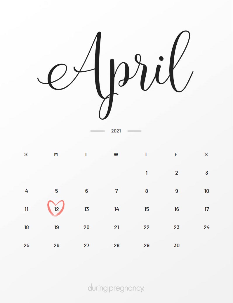 Your Due Date: April 12, 2021 | During Pregnancy